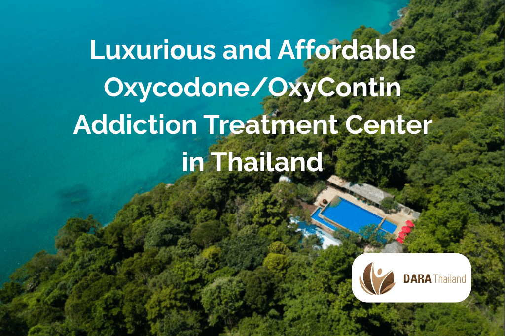 oxycodone addiction treatment Thailand at DARA